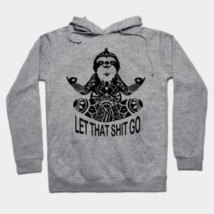 Funny Sloth let that shit go mediation Yoga design Hoodie